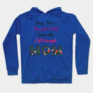 being your favorite child seems like gift enough Hoodie